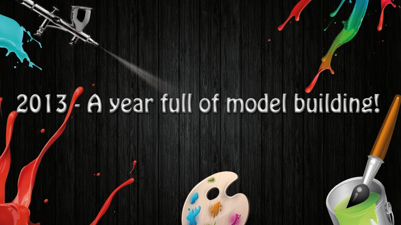 2013 A year full of model building! YouTube