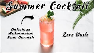 The Perfect Summer Cocktail  Zero Waste Watermelon technique