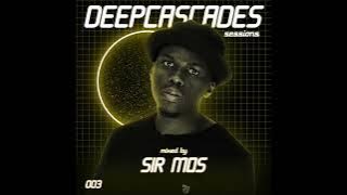 DeepCascades Sessions Vol 003 Mixed By Sir Mos
