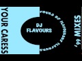 DJ Flavours - Your Caress (Disco Mission Mix) [HQ]