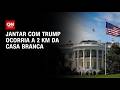 Jantar com Trump ocorria em hotel a 2 km da Casa Branca | AGORA CNN