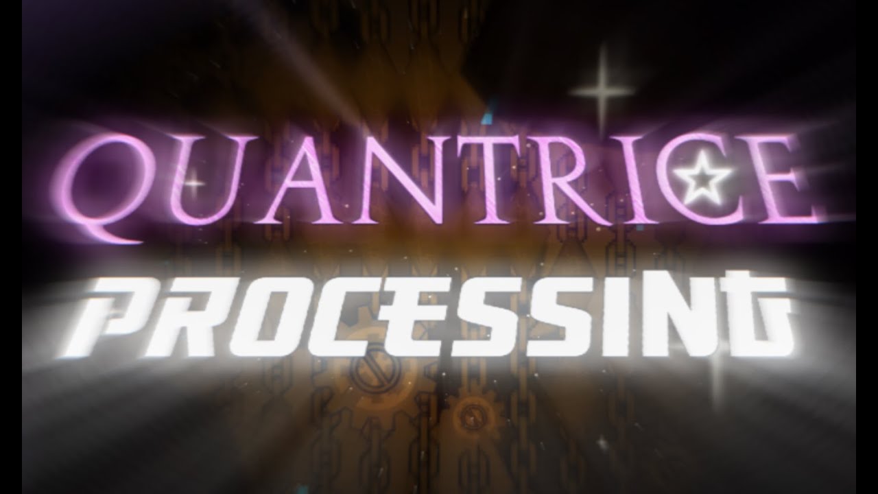 Quantesse Processing My part in Quantrice Processing (upcoming impossible level) - YouTube