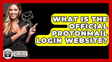 What Is The Official ProtonMail Login Website? - TheEmailToolbox.com