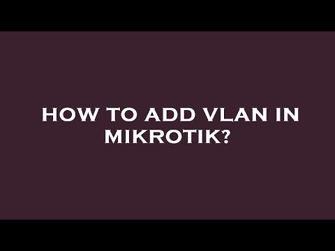 How to add vlan in mikrotik?