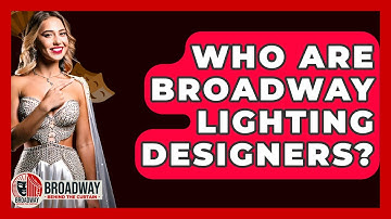 Who Are Broadway Lighting Designers? - Broadway Behind The Curtain