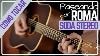 COMO tocar PASEANDO POR ROMA en guitarra | TUTORIAL | Soda Stereo (CRIOLLA)