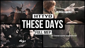 httyd | these days (full mep)