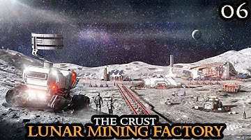The First HUMANS On The Moon - The Crust || FULL GAME Complex Factorio-Like Automation Part 06