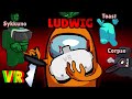 Insane Ludwig 420 IQ Among Us VR Round w/ Corpse, Sykkuno, Toast (All POV&#39;s)