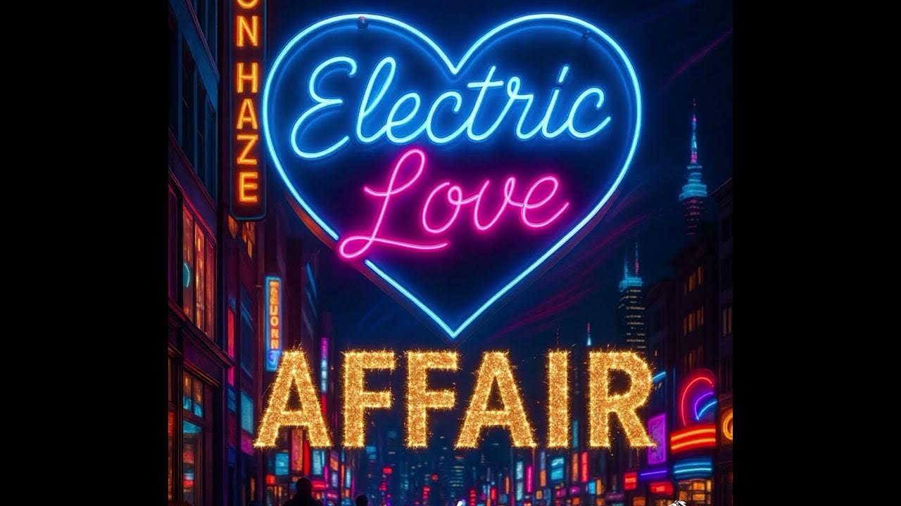 Electric Love Affair X @Brend.0 Electric Love Affair X @Brend.0