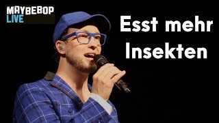 Esst mehr Insekten - MAYBEBOP