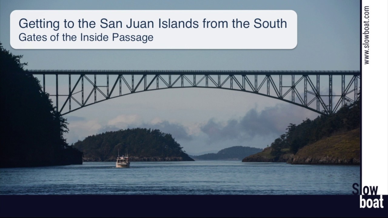 Getting to the San Juan Islands from the South - Gates of the Inside Passage