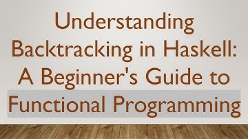 Understanding Backtracking in Haskell: A Beginner