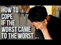 How to Cope If the Worst Came to the Worst..