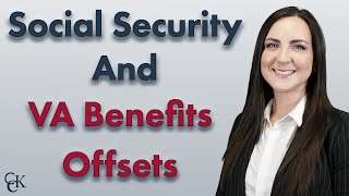 Social Security (SSDI, SSI) & VA Disability Benefits Offsets Explained