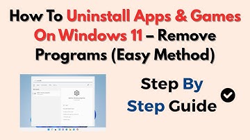 How To Uninstall Apps & Games On Windows 11 – Remove Programs (Easy Method)