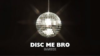 Basixx - Disc Me Bro