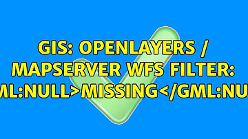 GIS: OpenLayers / Mapserver WFS Filter: ＜gml:null＞missing＜/gml:null＞