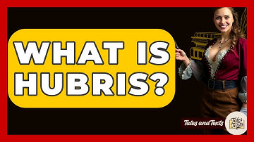 What Is Hubris? - Tales And Texts