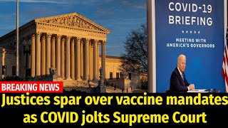 Justices spar over vaccine mandates as COVID jolts Supreme Court