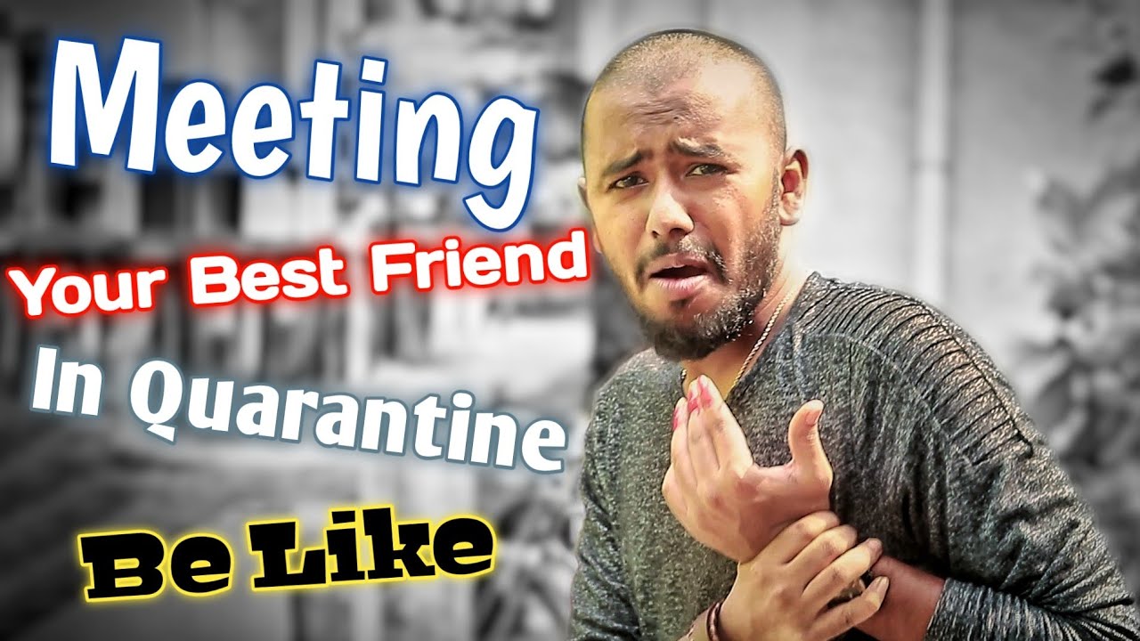 Meeting Your Best Friend in Quarantine Be Like ft. Amit YouTube