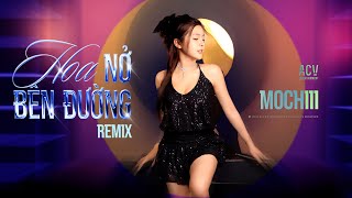 HOA NỞ BÊN ĐƯỜNG REMIX - MOCHIII COVER | Mây Lấp Đi Cả Vùng Trời Chói Nắng Remix TikTok