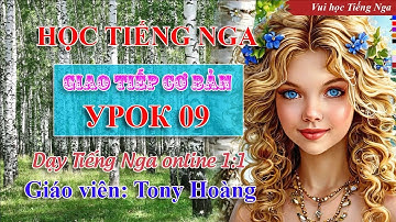 Bài 09: Học Tiếng Nga giao tiếp cơ bản (ĐN) | Thầy Hoàng dạy Tiếng Nga online 1:1 #russianlearning