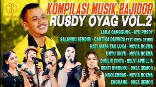 KOMPILASI MUSIK BAJIDOR RUSDY OYAG VOL. 2 | AYU RUSDY, CANTIKA DAVINCA, DHEA GEMOII, NOVIA ROZMA