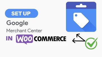 How To Set Up Google Merchant Center for WooCommerce
