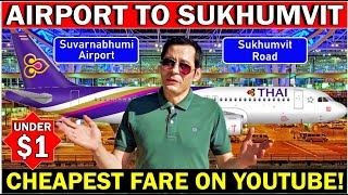 ✅CHEAPEST FARE From BANGKOK SUVARNABHUMI  AIRPORT TO SUKHUMVIT ROAD For Under $1