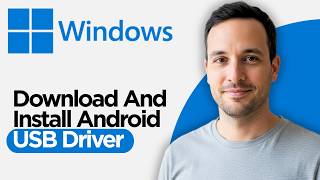How to Download & Install Android USB Driver on Windows 10 & 11 (2026 Full Guide)