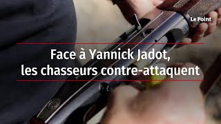 Face à Yannick Jadot, les chasseurs contre-attaquent