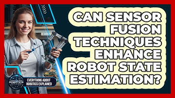 Can Sensor Fusion Techniques Enhance Robot State Estimation?