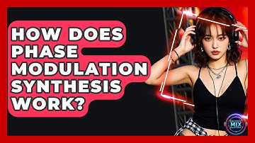 How Does Phase Modulation Synthesis Work? - Electronic Mix Masters