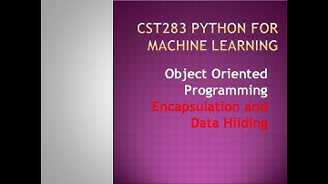 Python for Machine Learning- Object Oriented Programming- Encapsulation- KTU BTECH CSE CST283