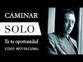 ESTAR SOLO: Tu Motivación (El Vídeo Motivacional que lo Cambiará TODO) - Reflexión de la SOLEDAD