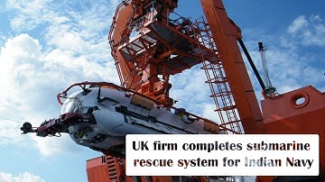 UK firm completes submarine rescue system for Indian Navy