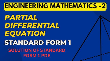 Lec-20 | Solution of Standard Form 1 Partial Differential Equations | Non Linear PDE | Unit 3 | M2