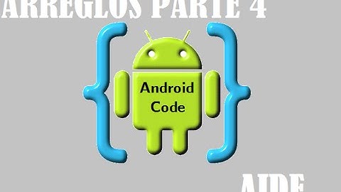 AIDE Programando desde tu Android. Tutorial Arreglos java parte 4