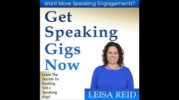 Get Speaking Gigs Now: Learn The Secrets To Booking 500+ Speaking Gigs! Audiobook by Leisa Reid