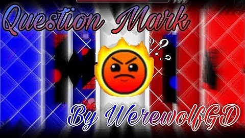 Interesting ♥ — Geometry Dash [2.11] — Question Mark - WerewolfGD