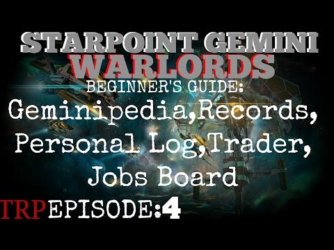 Starpoint Gemini Warlords: Beginner&rsquo;s Guide EP4 Geminipedia,Records,Personal Log,Trader,Jobs board