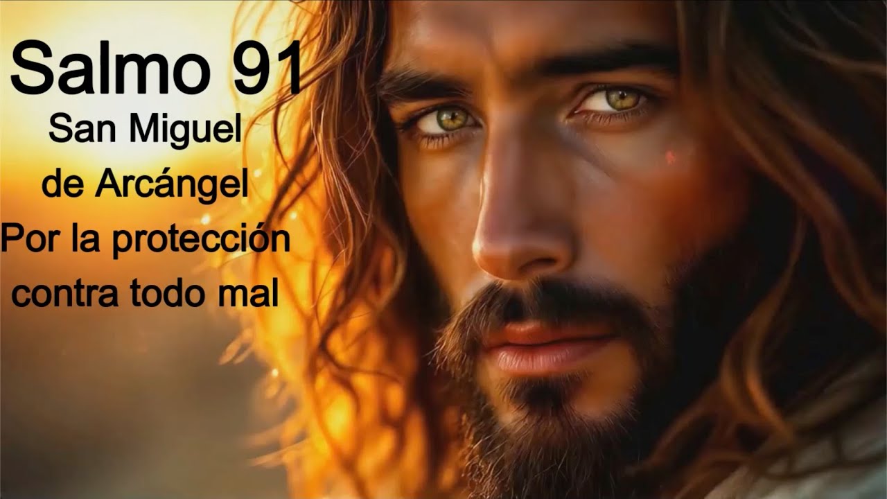 Escucha este Salmo 91 San Miguel Arcángel protección contra todo mal ...