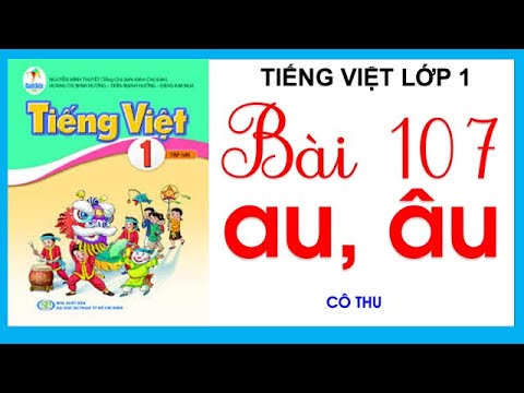 Video Tiếng Việt lớp 1 sách Cánh Diều| Bài 107 au, âu | Cô... - youtube