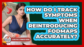 How Do I Track Symptoms When Reintroducing FODMAPs Accurately? - Sensitive Stomach Guide