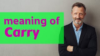 Carry | Meaning of carry
