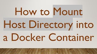 How to Mount Host Directory into a Docker Container