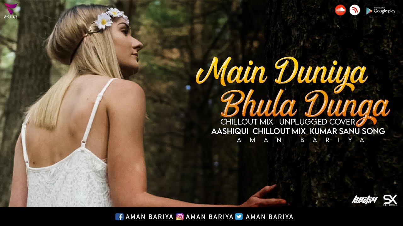 Main Duniya Bhula Dunga Unplugged Cover  || Aashiqui  chillout mix  | Kumar Sanu song