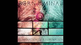 Born Liminal - Elimination / Illumination