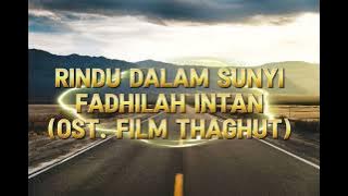 Rindu Dalam Sunyi - Fadhilah Intan (OST. Film Thaghut) | (Lirik lagu)